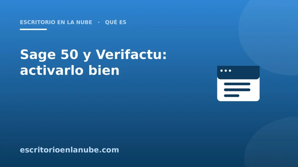 Sage 50 y Verifactu: cómo activarlo paso a paso y dónde va el certificado